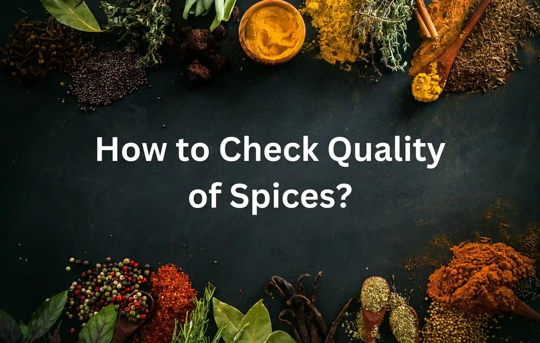 The Ultimate Spice Checklist: How to Check Quality of Spices for Flavorful Creations