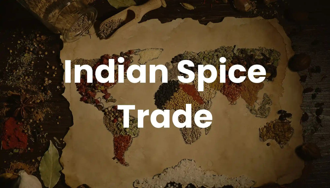 Exploring the Rich History of Indian Spice Trade: A  Journey Through Time